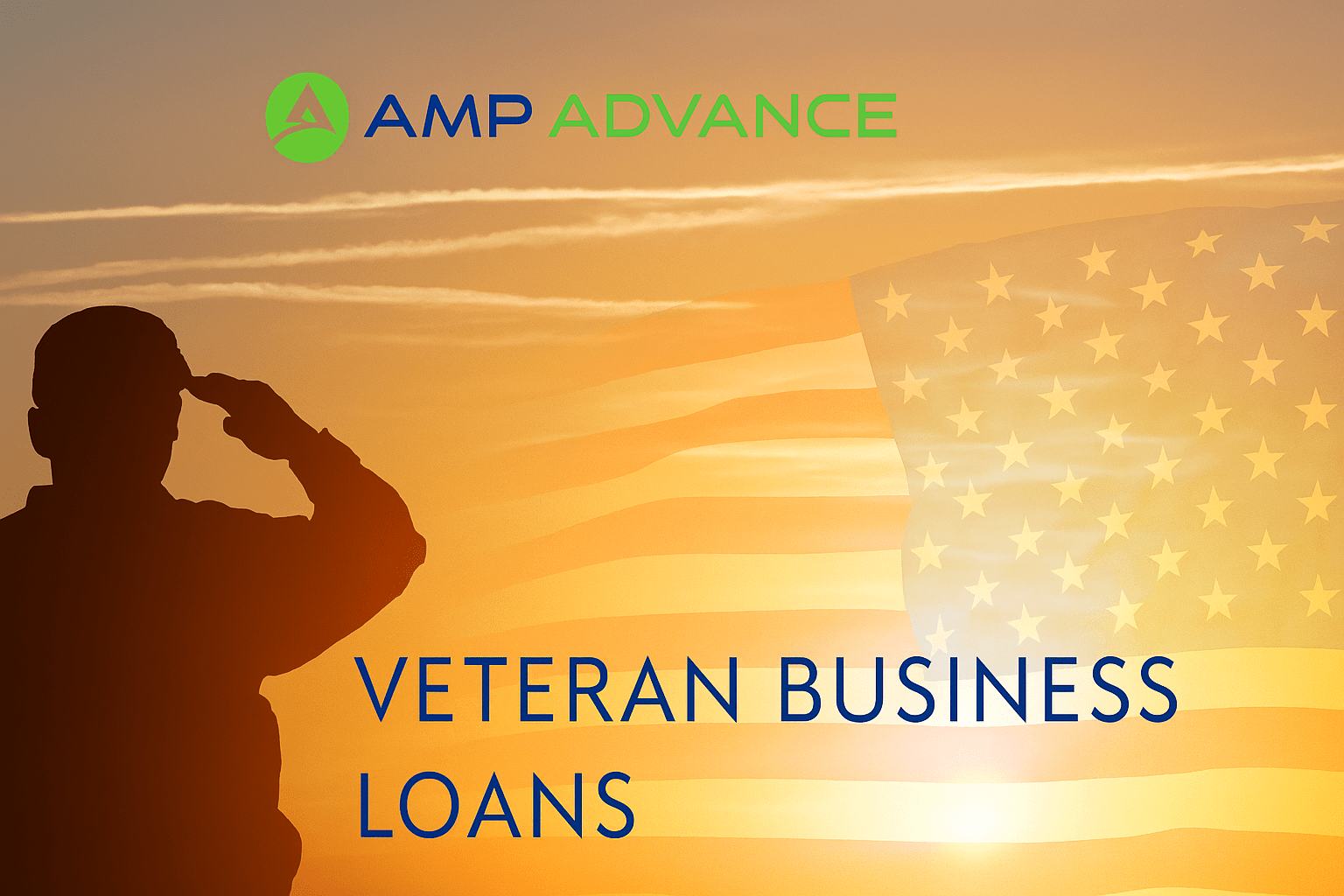 U.S. veteran saluting at sunrise with American flag and AMP Advance logo promoting business loan for veterans