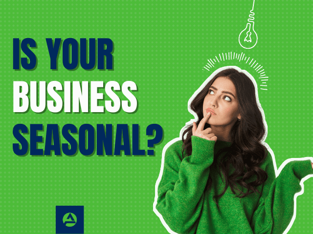Woman thinking with “Is Your Business Seasonal?” text, representing the need for short term business loans to manage seasonal cash flow
