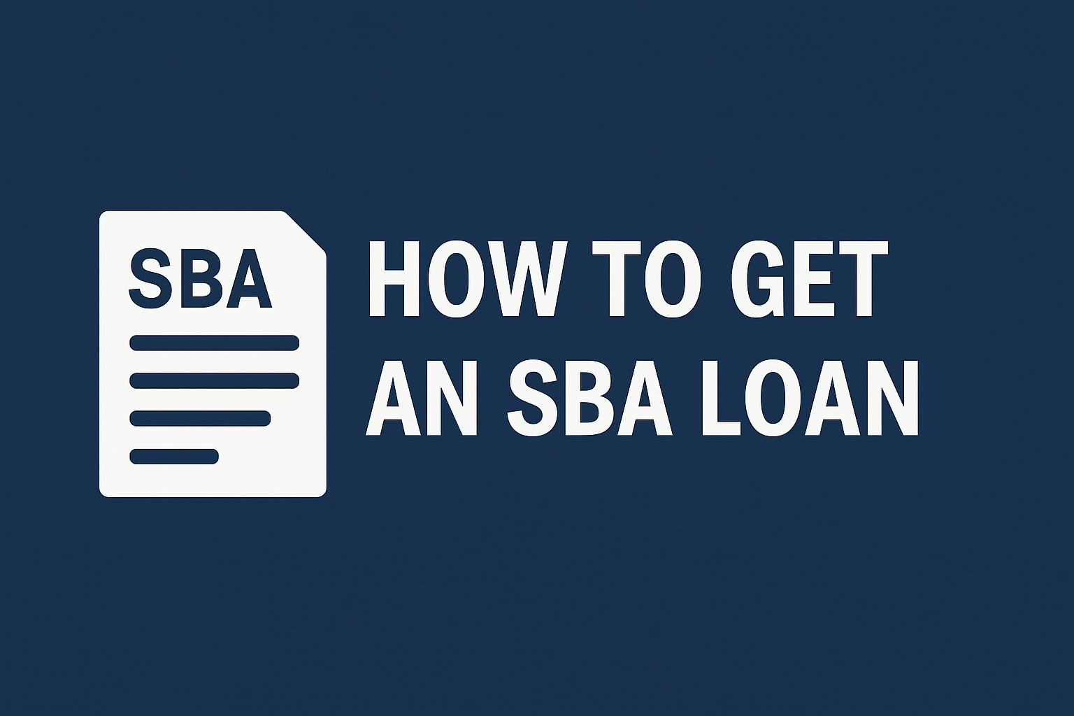 Flat landscape illustration with the words “How to Get an SBA Loan” in bold white letters on a dark blue background, symbolizing small business financing.